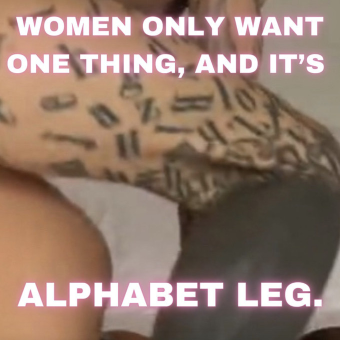 Instagram meme featuring Owen Grey's alphabet leg tattoo with text 'Women Only Want One Thing, And It's Alphabet Leg'