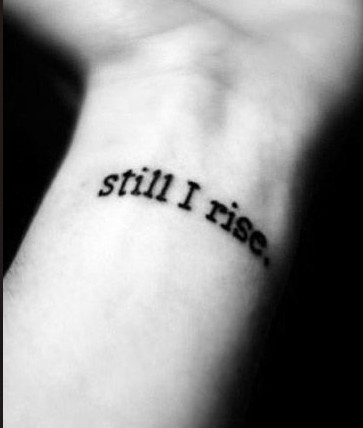 Maya Angelou &quot;Still I Rise&quot; quote tattoo