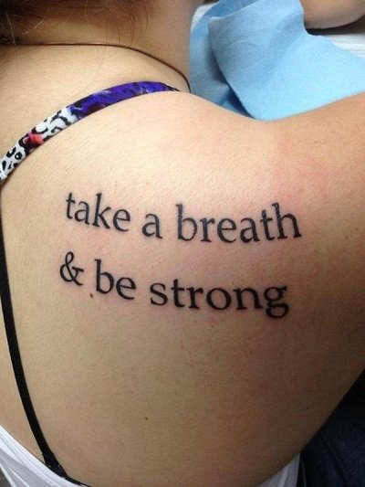 Quote tattoo &quot;Take a Breath &amp; Be Strong&quot; for inner peace