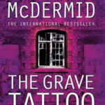 The Grave Tattoo Book Cover: A Gripping Mystery Novel by Val McDermid - Explore a Tale of Ancient Secrets and Modern Thrills.