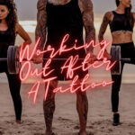 General Guidelines For Working Out After Getting A Tattoo