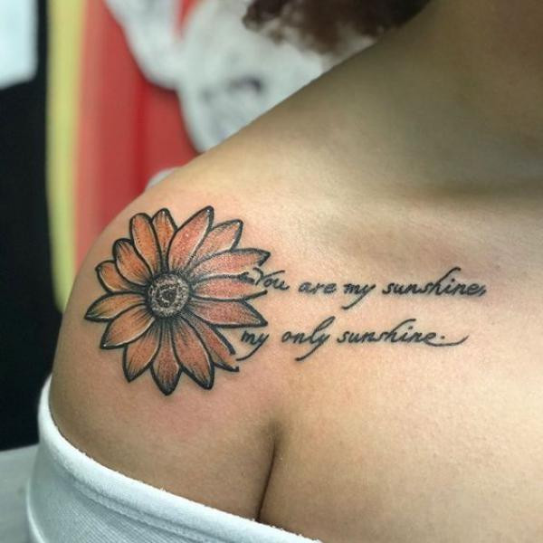 Sunflower shoulder tattoo with quote You are my sunshine my only sunshine